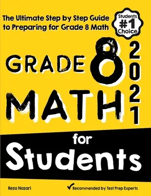 Mathématiques de la 8e année pour les étudiants : Le guide ultime, étape par étape, pour préparer le test de mathématiques de la 8e année - Grade 8 Math for Students: The Ultimate Step by Step Guide to Preparing for the Grade 8 Math Test