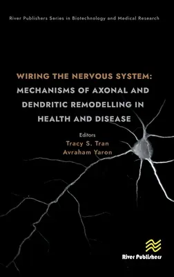 Câblage du système nerveux : Mécanismes du remodelage axonal et dendritique dans la santé et la maladie - Wiring the Nervous System: Mechanisms of Axonal and Dendritic Remodelling in Health and Disease