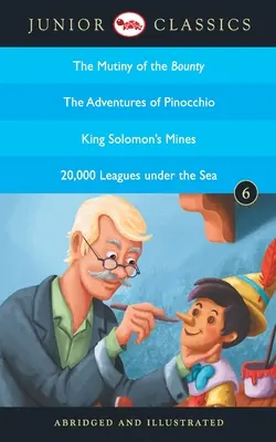 Junior Classic - Livre 6 (La mutinerie du Bounty, Les aventures de Pinocchio, Les mines du roi Salomon, 20 000 lieues sous les mers) - Junior Classic - Book 6 (The Mutiny of the Bounty, The Adventures of Pinocchio, King Solomon's Mines, 20,000 Leagues Under the Sea)