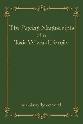 Les manuscrits anciens d'une famille de sorciers toxiques - The Ancient Manuscripts of a Toxic Wizard Family