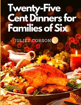 Dîners à vingt-cinq cents pour des familles de six personnes - Twenty-Five Cent Dinners for Families of Six