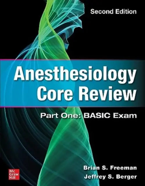 Examen de base en anesthésiologie : Première partie : examen de base, deuxième édition - Anesthesiology Core Review: Part One: Basic Exam, Second Edition