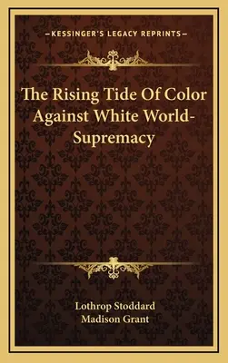 La marée montante de la couleur contre la suprématie du monde blanc - The Rising Tide Of Color Against White World-Supremacy