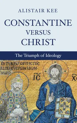 Constantin contre le Christ - Constantine versus Christ