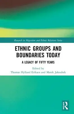 Ethnies et frontières aujourd'hui : Un héritage de cinquante ans - Ethnic Groups and Boundaries Today: A Legacy of Fifty Years