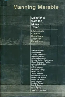 Dispatches from the Ebony Tower : Intellectuals Confront the African American Experience (Dépêches de la tour Ebony : les intellectuels confrontent l'expérience afro-américaine) - Dispatches from the Ebony Tower: Intellectuals Confront the African American Experience