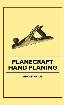 Planecraft - Rabotage à la main - Planecraft - Hand Planing
