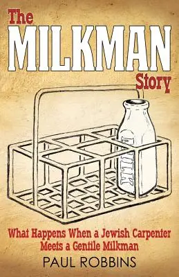 L'histoire du laitier : Ce qui se passe quand un charpentier juif rencontre un laitier païen - The Milkman Story: What Happens When a Jewish Carpenter Meets a Gentile Milkman