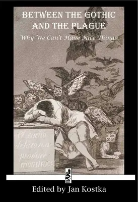 Entre le gothique et la peste : Pourquoi nous ne pouvons pas avoir de belles choses - Between the Gothic and the Plague: Why we can't have nice things