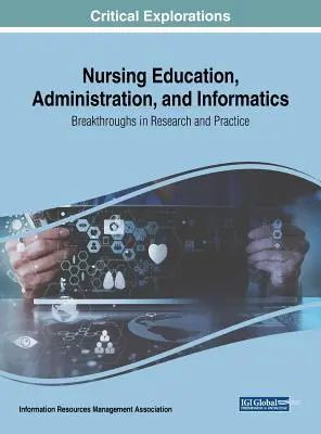 Formation, administration et informatique infirmières : Percées dans la recherche et la pratique - Nursing Education, Administration, and Informatics: Breakthroughs in Research and Practice