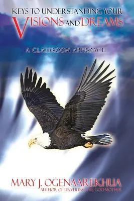 Les clés pour comprendre vos visions et vos rêves : Une approche en classe - Keys to Understanding Your Visions and Dreams: A Classroom Approach