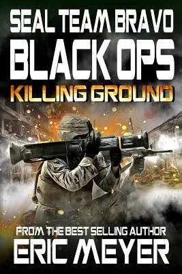 SEAL Team Bravo : Black Ops - Killing Ground - SEAL Team Bravo: Black Ops - Killing Ground