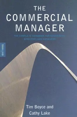 Le directeur commercial : Le manuel complet pour les directeurs commerciaux et les managers - The Commercial Manager: The Complete Handbook for Commercial Directors and Managers