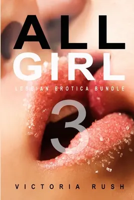 All Girl 3 : Lesbian Erotica Bundle (en anglais) - All Girl 3: Lesbian Erotica Bundle