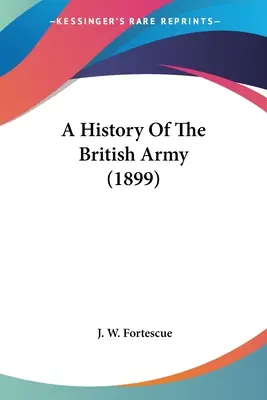 Histoire de l'armée britannique (1899) - A History Of The British Army (1899)