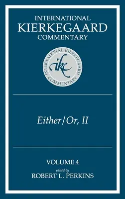 International Kierkegaard Commentary Volume 4 : IKC 4 Either/Or, Part II - International Kierkegaard Commentary Volume 4: IKC 4 Either/Or, Part II