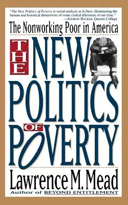 La nouvelle politique de la pauvreté : Les pauvres qui ne travaillent pas en Amérique - The New Politics of Poverty: The Nonworking Poor in America