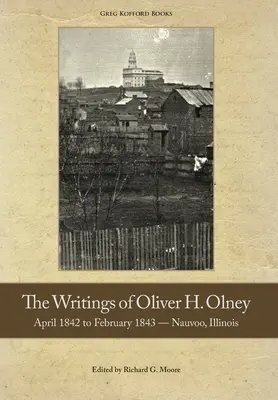 Les écrits d'Oliver Olney : Avril 1842 à février 1843 - Nauvoo, Illinois - The Writings of Oliver Olney: April 1842 to February 1843 - Nauvoo, Illinois