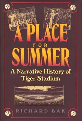 Une place pour l'été : Une histoire narrative du Tiger Stadium - A Place for Summer: A Narrative History of Tiger Stadium