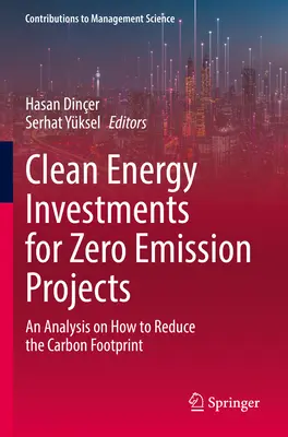 Investissements dans les énergies propres pour les projets à zéro émission : Une analyse sur la manière de réduire l'empreinte carbone - Clean Energy Investments for Zero Emission Projects: An Analysis on How to Reduce the Carbon Footprint