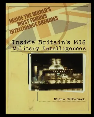 Le MI6 britannique : le renseignement militaire 6 - Britain's MI6: Military Intelligence 6