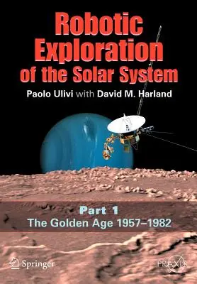 L'exploration robotique du système solaire : Partie I : L'âge d'or 1957-1982 - Robotic Exploration of the Solar System: Part I: The Golden Age 1957-1982