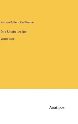 Das Staats-Lexikon : Vierter Band - Das Staats-Lexikon: Vierter Band