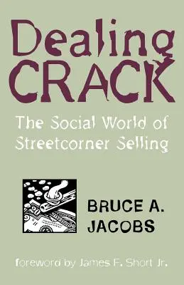 Dealing Crack : Le monde social de la vente au coin de la rue - Dealing Crack: The Social World of Streetcorner Selling