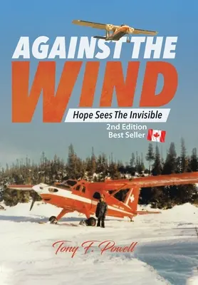 Contre le vent : l'espoir voit l'invisible 2e édition - Against the Wind: Hope Sees the Invisible 2nd Edition