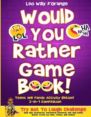 Livre de jeux « Would You Rather » : Compilation 2-en-1 : Essayez de ne pas rire avec 400 scénarios hilarants et 400 scénarios idiots, - Would You Rather Game Book Teens & Family Activity Edition!: 2-in-1 Compilation: Try Not To Laugh Challenge with 400 Hilarious m 400 Silly Scenarios,