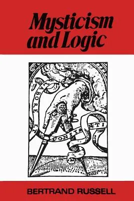 Mystique et logique et autres essais - Mysticism and Logic and Other Essays