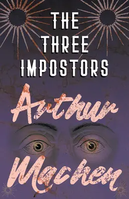 Les trois imposteurs - ou les transmutations - The Three Impostors - Or, The Transmutations