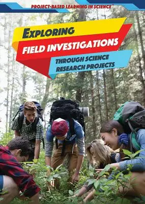 Explorer les enquêtes de terrain par le biais de projets de recherche scientifique - Exploring Field Investigations Through Science Research Projects