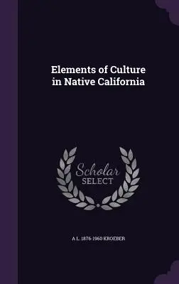 Éléments de culture dans la Californie indigène - Elements of Culture in Native California