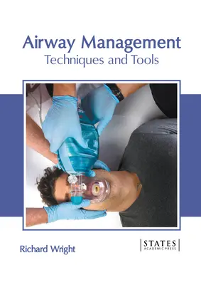 Gestion des voies respiratoires : Techniques et outils - Airway Management: Techniques and Tools