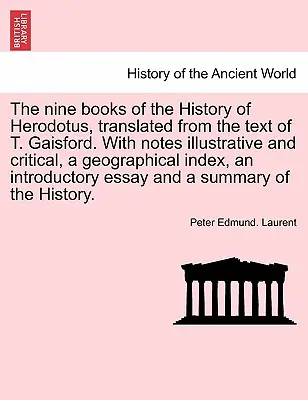 Les neuf livres de l'Histoire d'Hérodote, traduits du texte de T. Gaisford. Avec des notes illustratives et critiques, un index géographique, un in - The nine books of the History of Herodotus, translated from the text of T. Gaisford. With notes illustrative and critical, a geographical index, an in