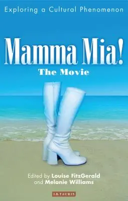 Mamma Mia ! le film : L'exploration d'un phénomène culturel - Mamma Mia! the Movie: Exploring a Cultural Phenomenon