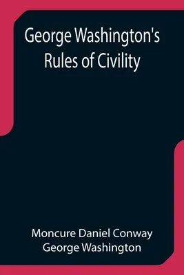 Les règles de civilité de George Washington - George Washington's Rules of Civility