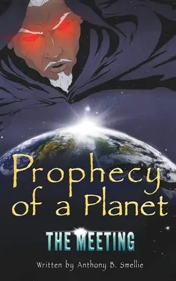 Prophétie d'une planète : La rencontre - Prophecy of a Planet: The Meeting