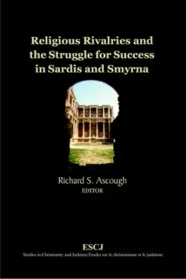 Rivalités religieuses et lutte pour le succès à Sardes et Smyrne - Religious Rivalries and the Struggle for Success in Sardis and Smyrna