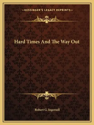 Les temps difficiles et la voie à suivre - Hard Times And The Way Out