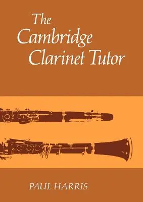 Le tuteur de clarinette de Cambridge - The Cambridge Clarinet Tutor