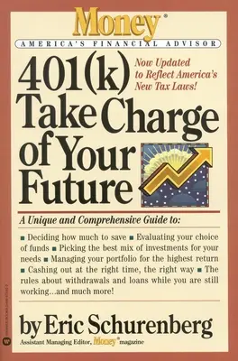 401(k) Prenez votre avenir en main : Un guide unique et complet pour tirer le meilleur parti de vos plans de retraite - 401(k) Take Charge of Your Future: A Unique and Comprehensive Guide to Getting the Most Out of Your Retirement Plans