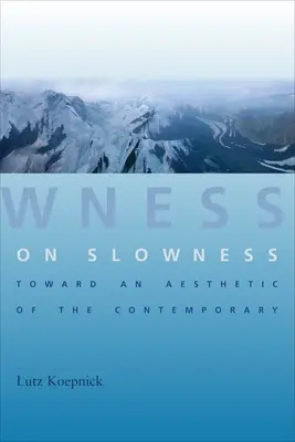 De la lenteur : Vers une esthétique du contemporain - On Slowness: Toward an Aesthetic of the Contemporary