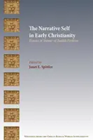 Le récit de soi dans le christianisme primitif : Essais en l'honneur de Judith Perkins - The Narrative Self in Early Christianity: Essays in Honor of Judith Perkins