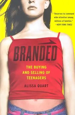 Branded : L'achat et la vente d'adolescents - Branded: The Buying and Selling of Teenagers