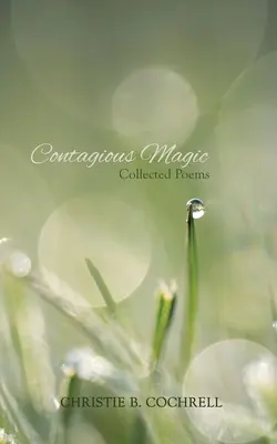 Magie contagieuse : recueil de poèmes - Contagious Magic: Collected Poems