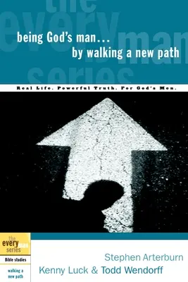 Être l'homme de Dieu en empruntant un nouveau chemin : La vraie vie. Une vérité puissante. Pour les hommes de Dieu - Being God's Man by Walking a New Path: Real Life. Powerful Truth. For God's Men