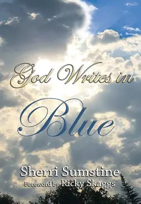 Dieu écrit en bleu : Des histoires courtes et puissantes sur la façon dont Dieu écrit l'espoir et la promesse dans les histoires de nos vies. - God Writes In Blue: Powerful short stories of how God writes hope and promise into the stories of our lives