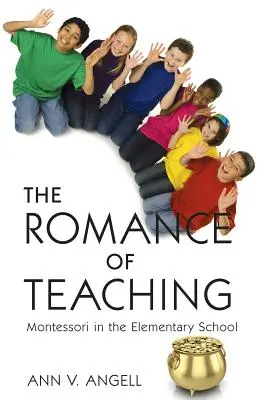 Le romantisme de l'enseignement : Montessori à l'école primaire - The Romance of Teaching: Montessori in the Elementary School